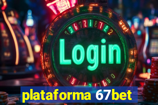 plataforma 67bet